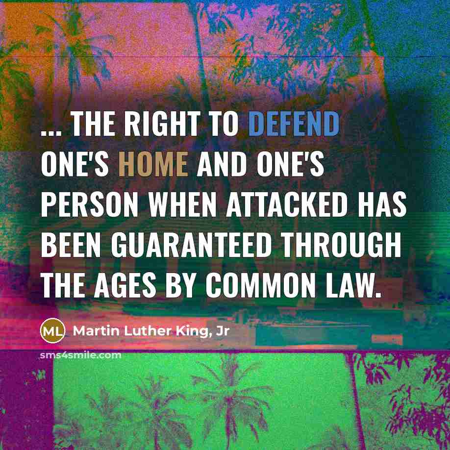 “... the right to defend one's home and one's person…” quote by Martin Luther King, Jr