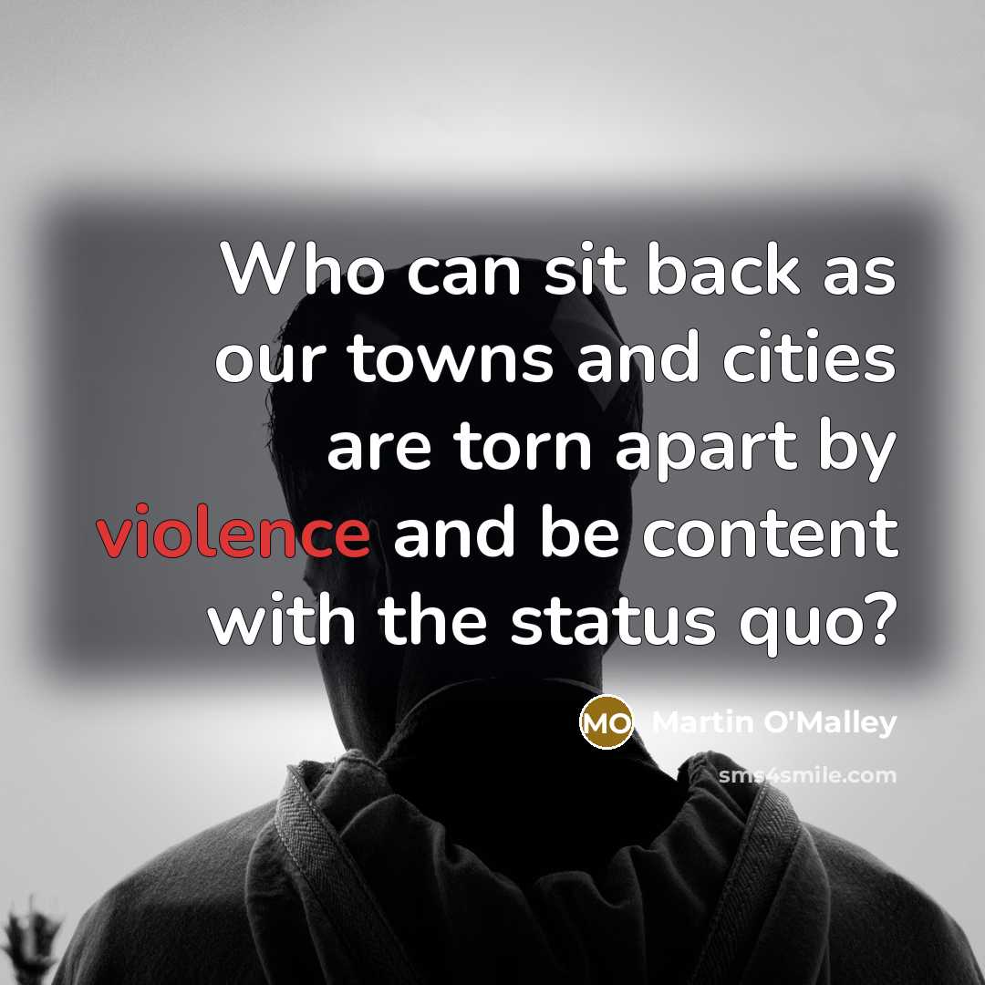 “Who can sit back as our towns and cities are…” quote by Martin O'Malley