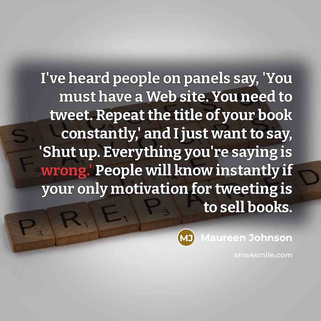 “I've heard people on panels say, 'You must have a…” quote by Maureen Johnson
