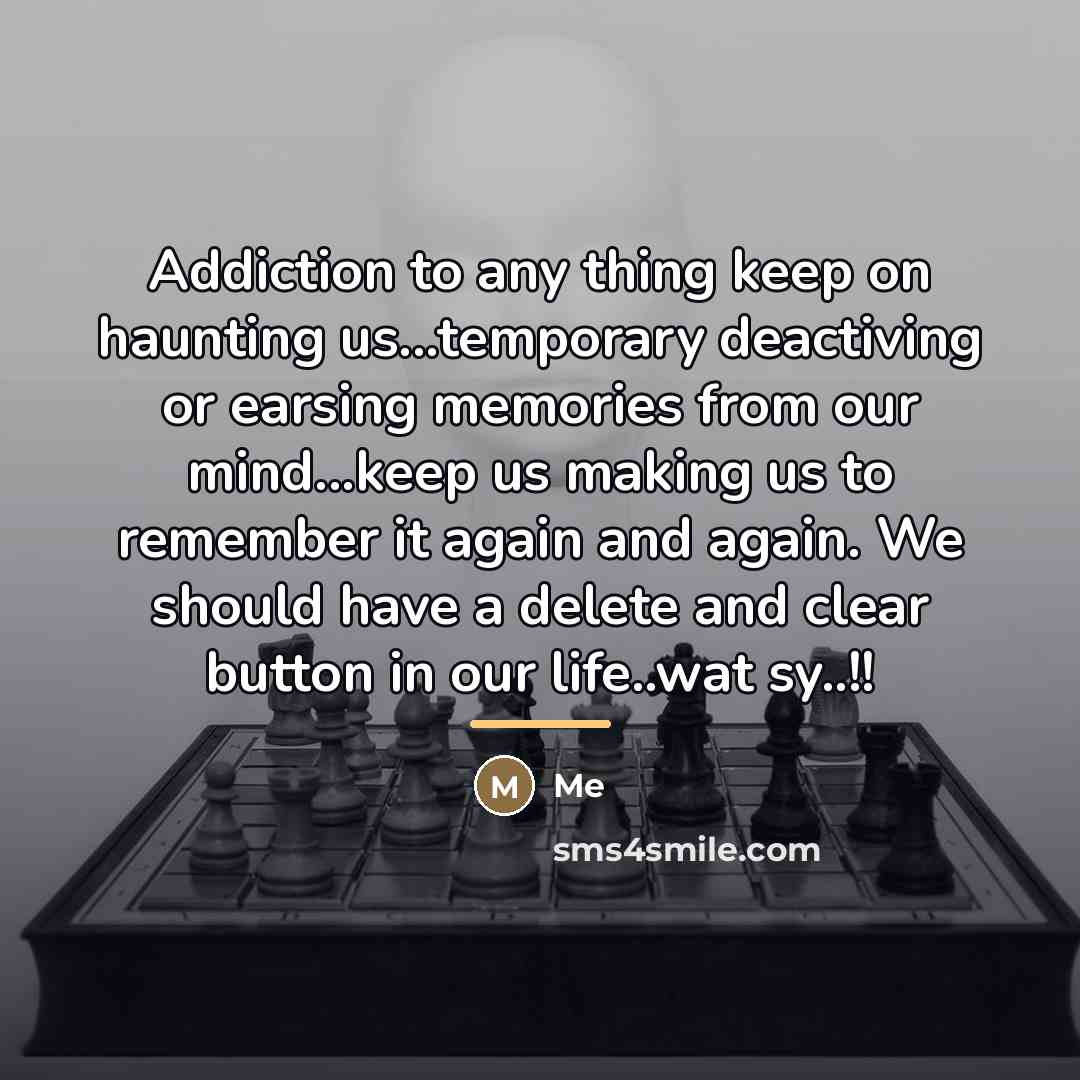 “Addiction to any thing keep on haunting us...temporary deactiving or…” quote by Me