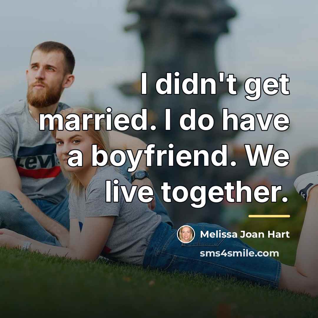 “I didn't get married. I do have a boyfriend. We…” quote by Melissa Joan Hart