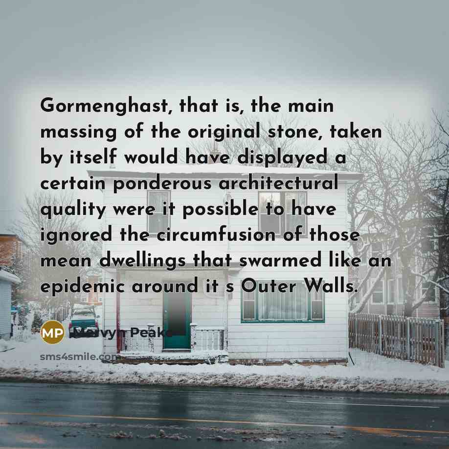 “Gormenghast, that is, the main massing of the original stone,…” quote by Mervyn Peake