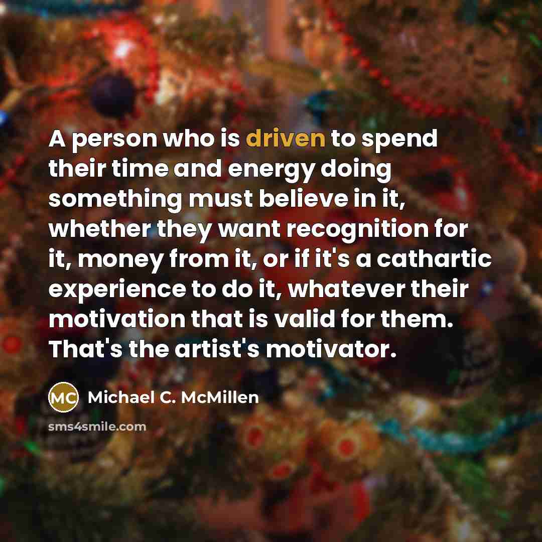 “A person who is driven to spend their time and…” quote by Michael C. McMillen