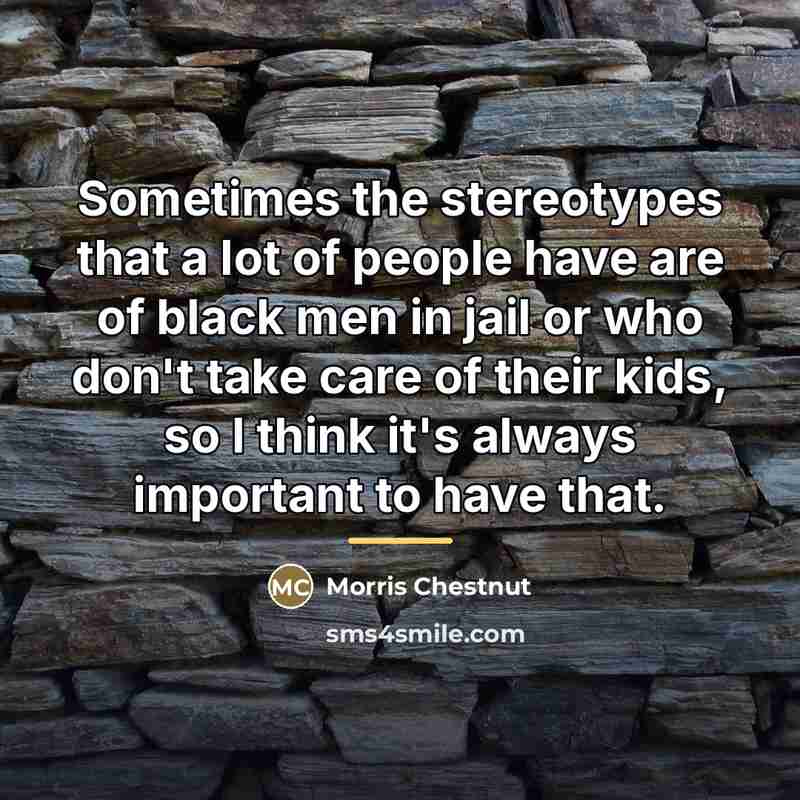 “Sometimes the stereotypes that a lot of people have are…” quote by Morris Chestnut