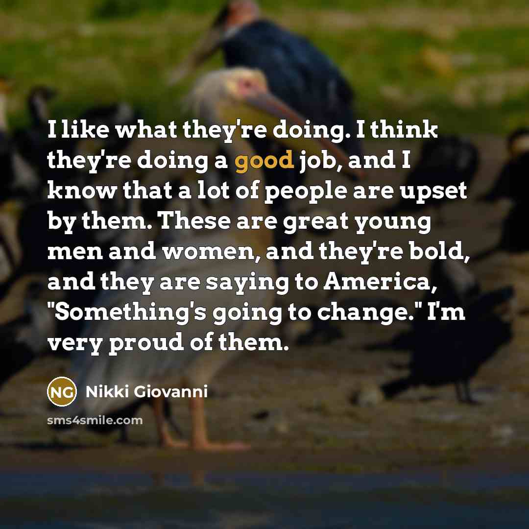 “I like what they're doing. I think they're doing a…” quote by Nikki Giovanni