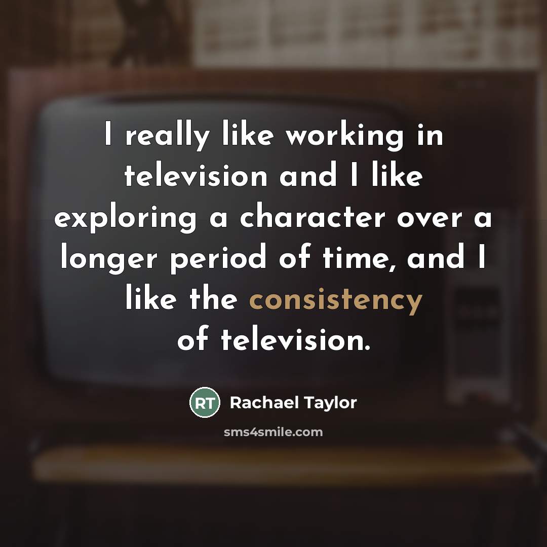 “I really like working in television and I like exploring…” quote by Rachael Taylor