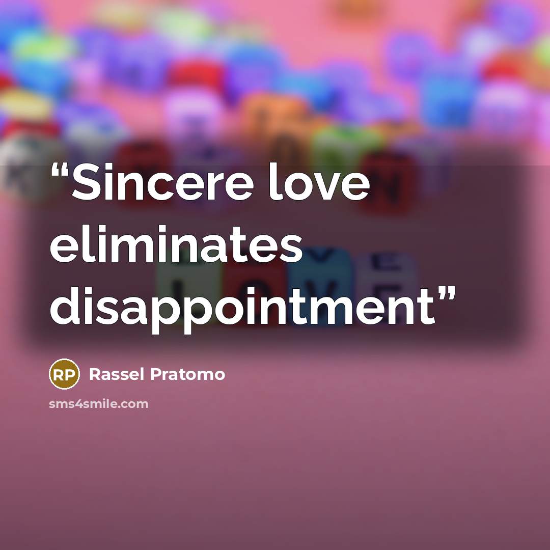 “Sincere love eliminates disappointment” quote by Rassel Pratomo