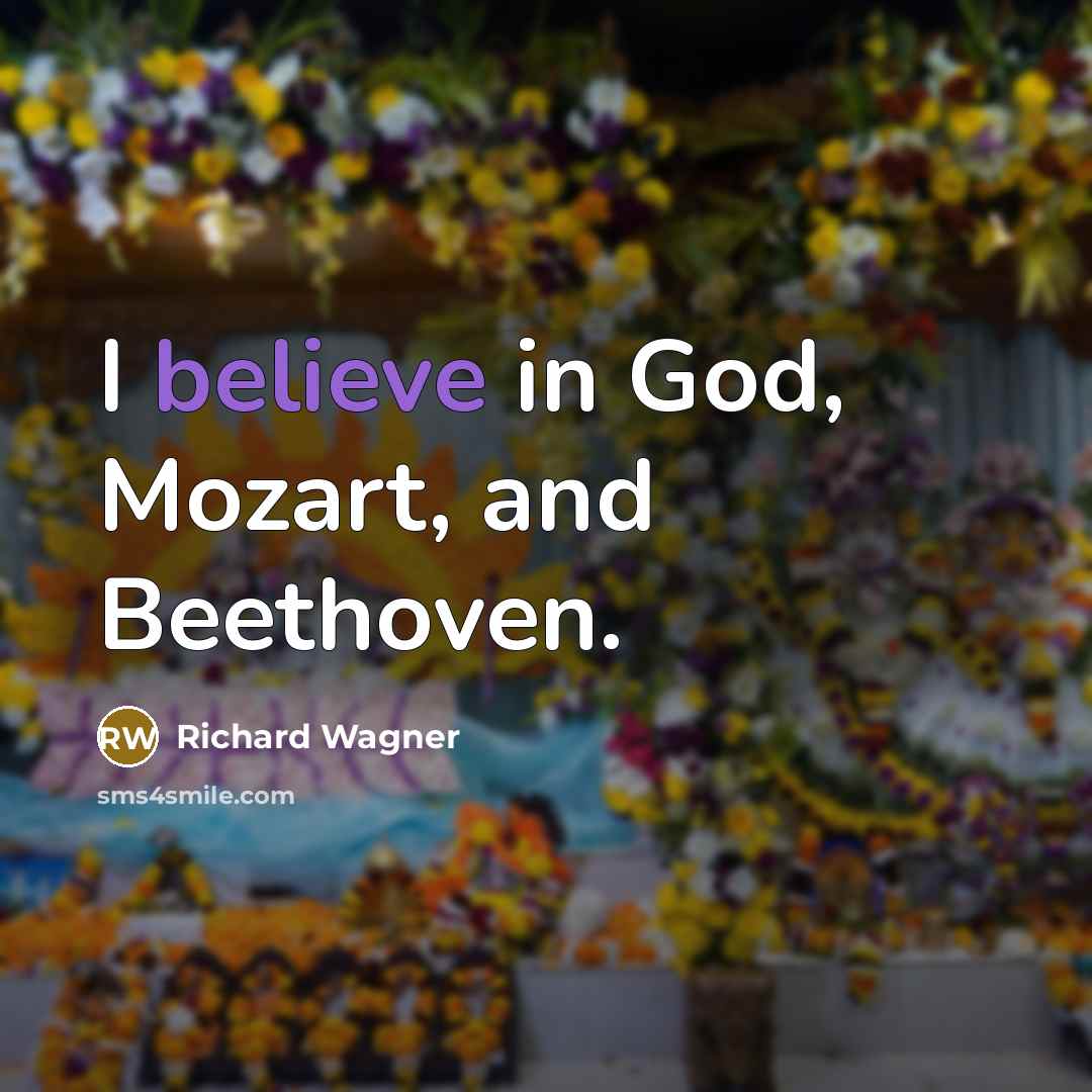 “I believe in God, Mozart, and Beethoven.…” quote by Richard Wagner