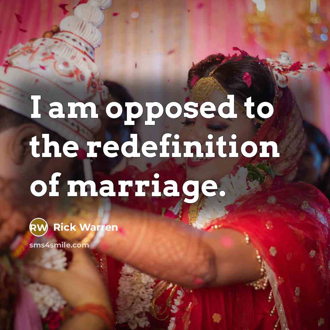 “I am opposed to the redefinition of marriage.…” quote by Rick Warren