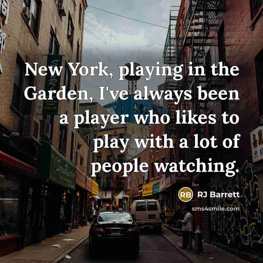 “New York, playing in the Garden, I've always been a…” quote by RJ Barrett
