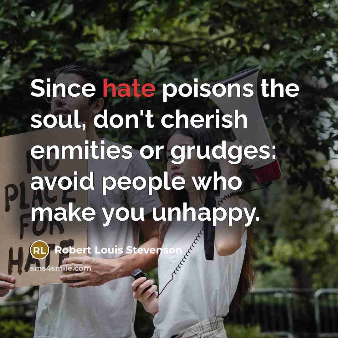 “Since hate poisons the soul, don't cherish enmities or grudges:…” quote by Robert Louis Stevenson