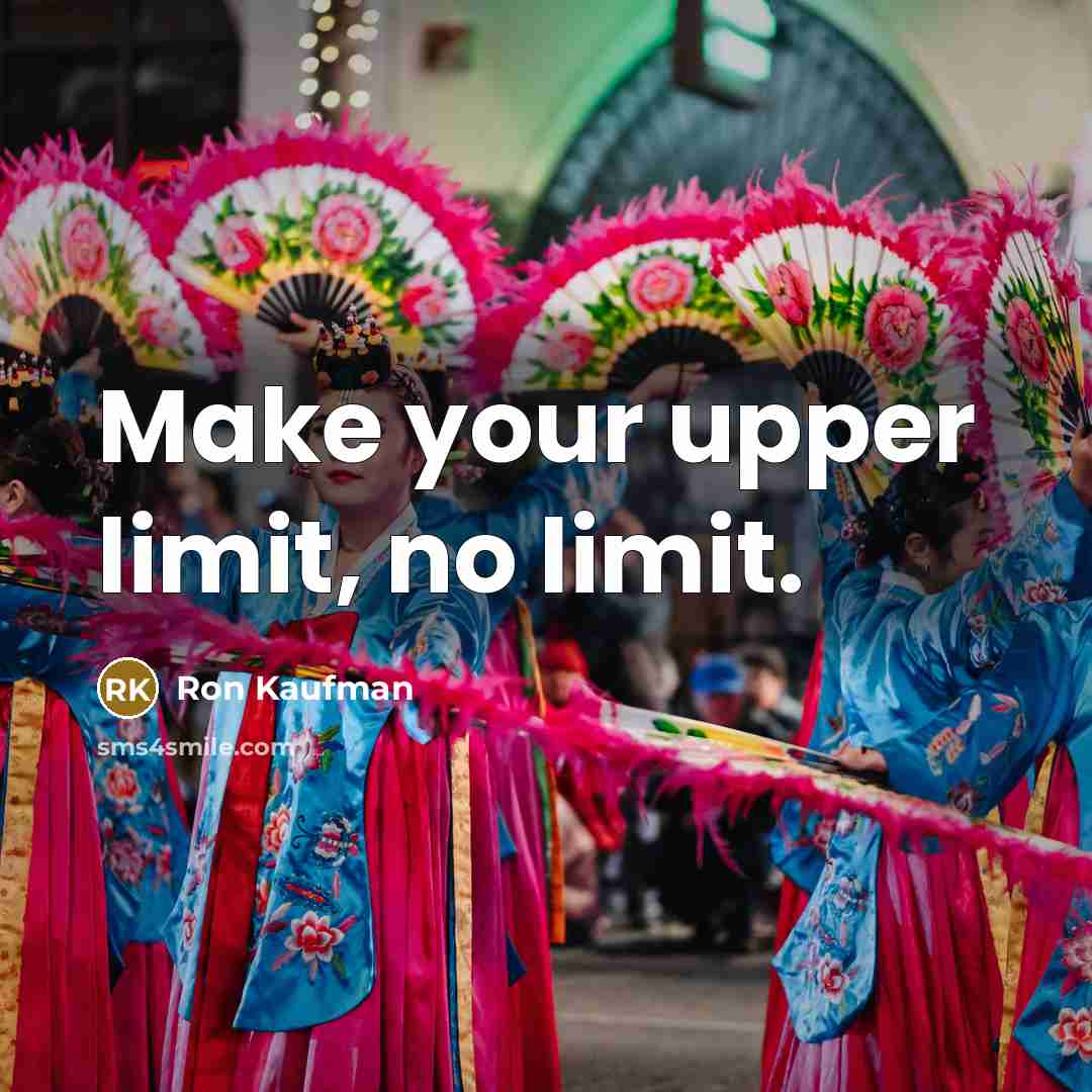 “Make your upper limit, no limit.…” quote by Ron Kaufman