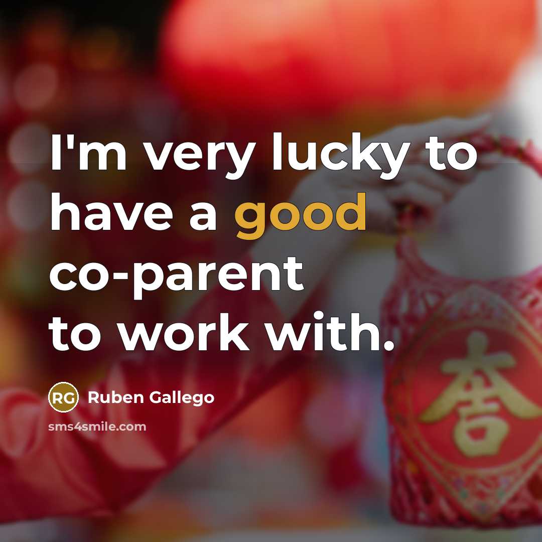 “I'm very lucky to have a good co-parent to work…” quote by Ruben Gallego