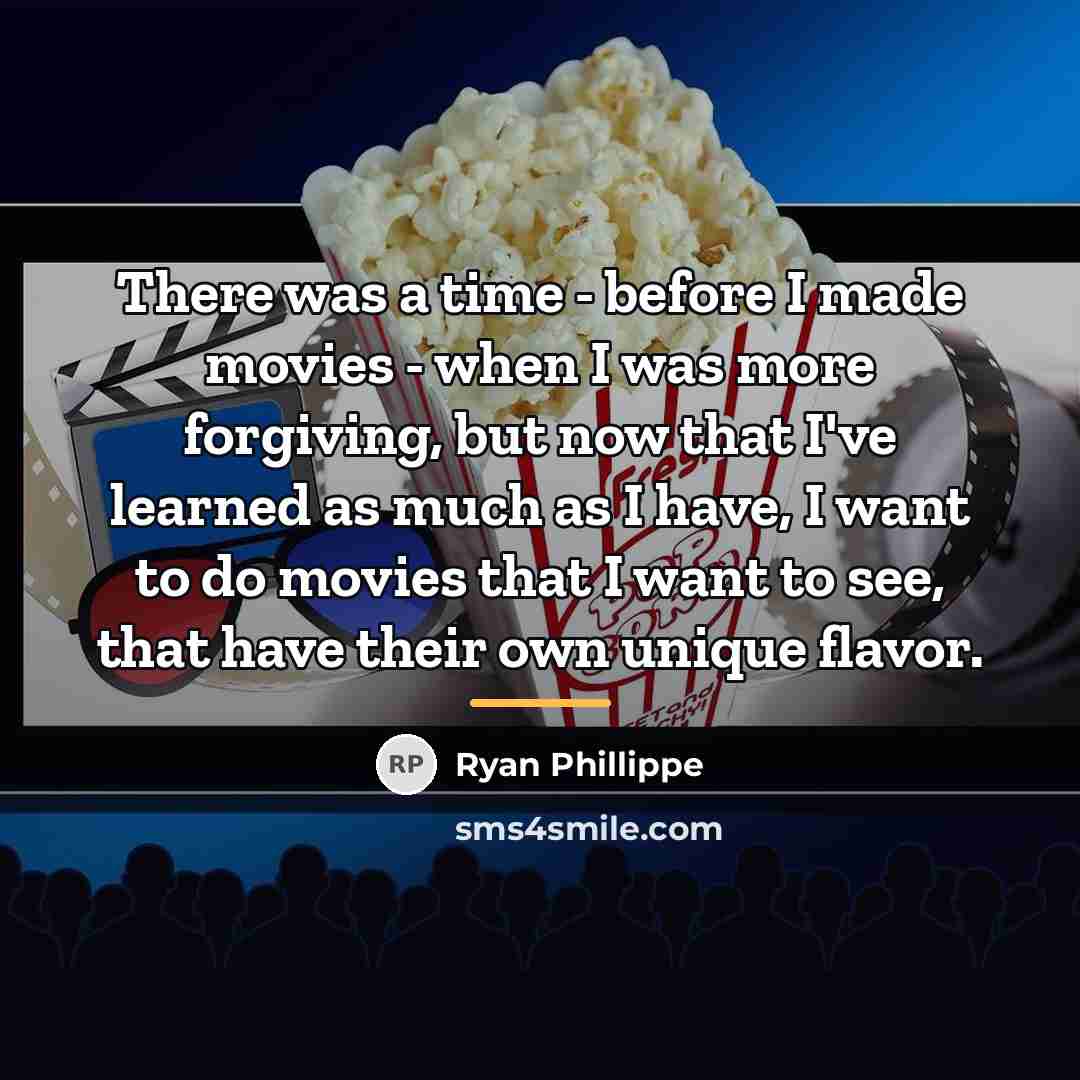 “There was a time - before I made movies -…” quote by Ryan Phillippe