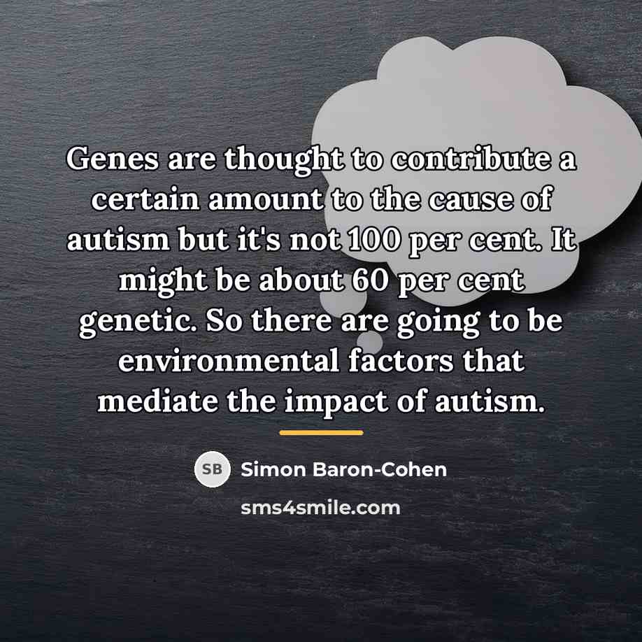 “Genes are thought to contribute a certain amount to the…” quote by Simon Baron-Cohen