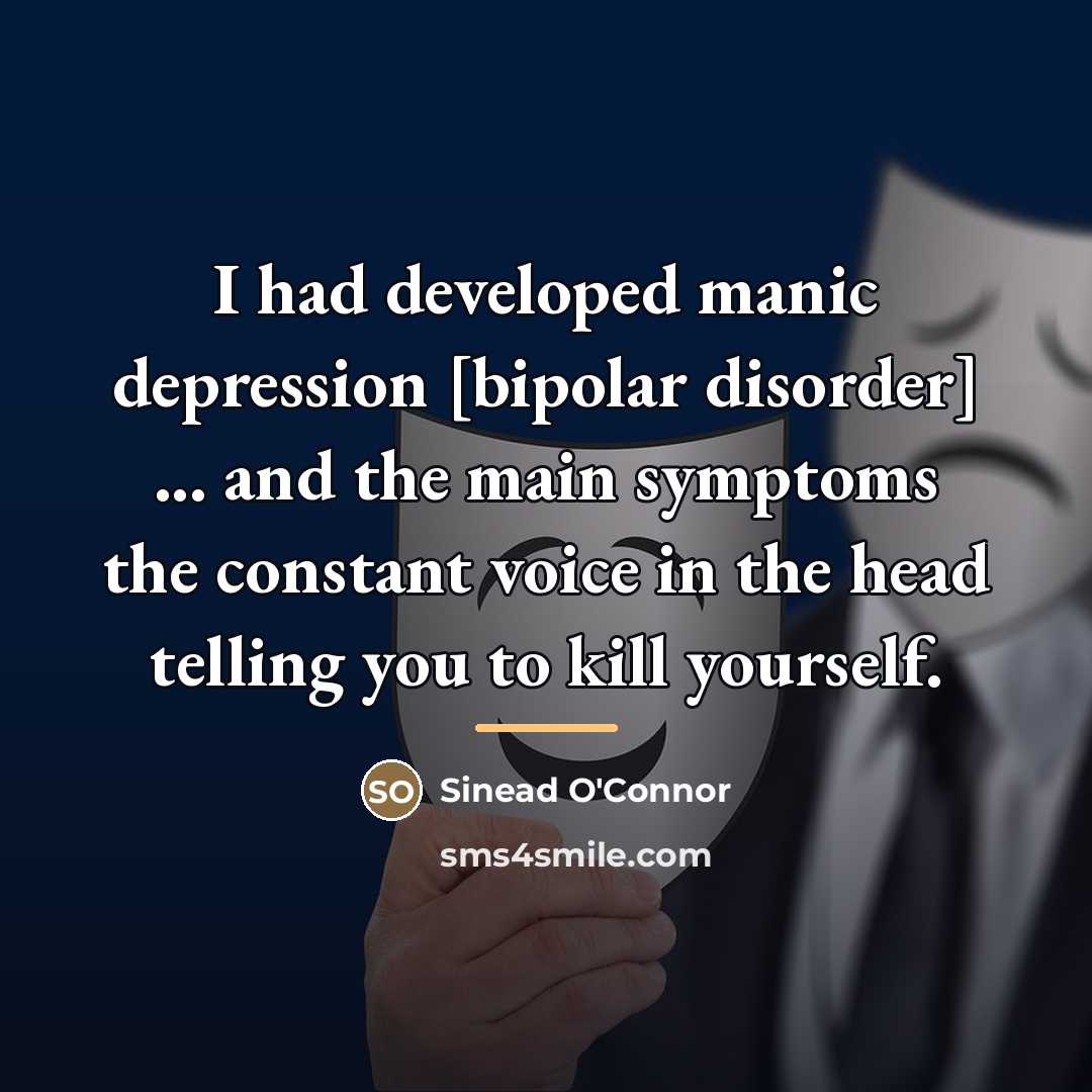 “I had developed manic depression [bipolar disorder] ... and the…” quote by Sinead O'Connor