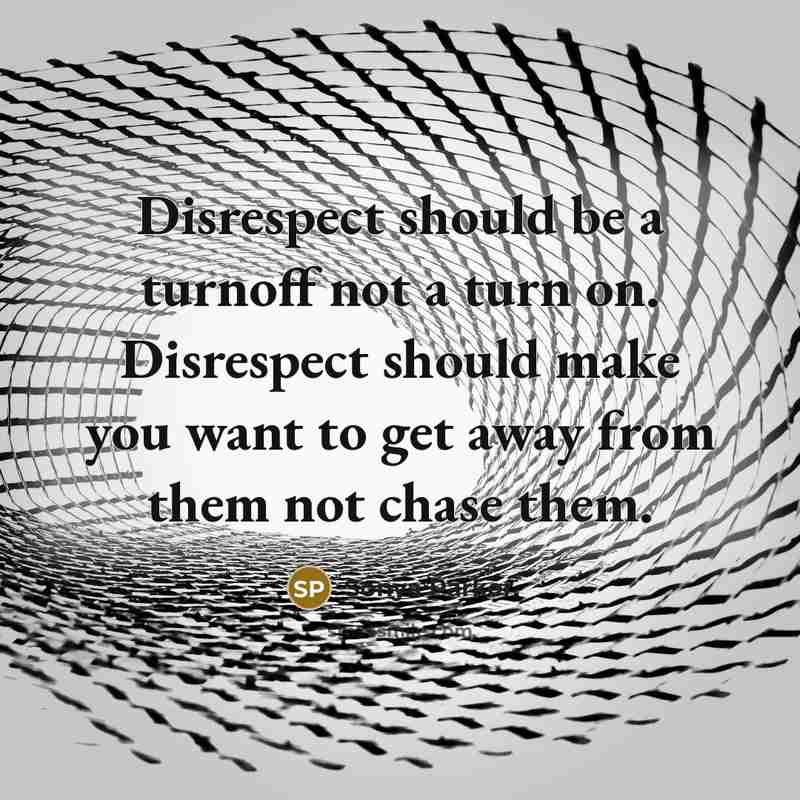 “Disrespect should be a turnoff not a turn on. Disrespect…” quote by Sonya Parker