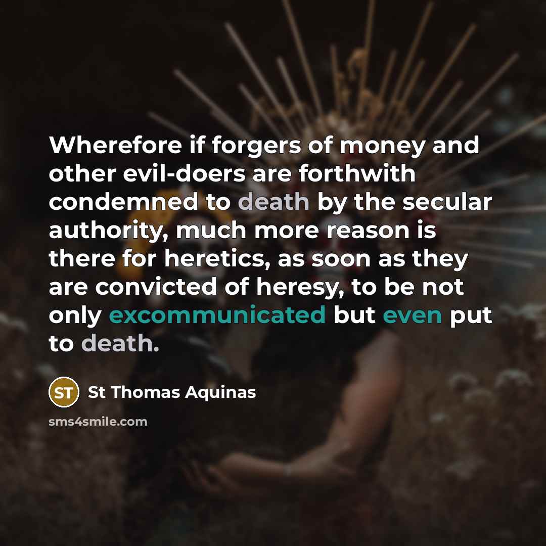 “Wherefore if forgers of money and other evil-doers are forthwith…” quote by St Thomas Aquinas