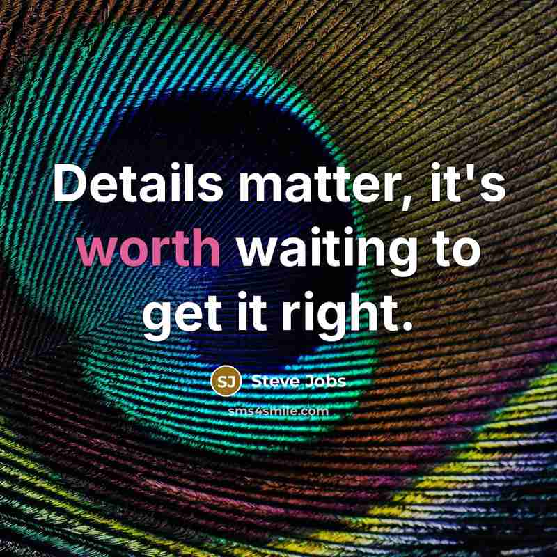 “Details matter, it's worth waiting to get it right.…” quote by Steve Jobs