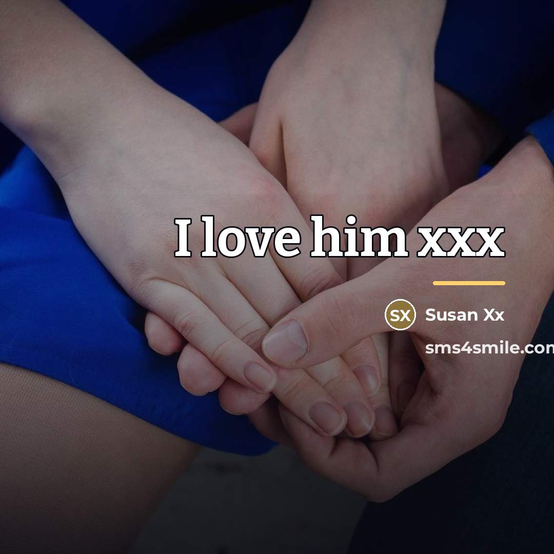 “I love him xxx…” quote by Susan Xx