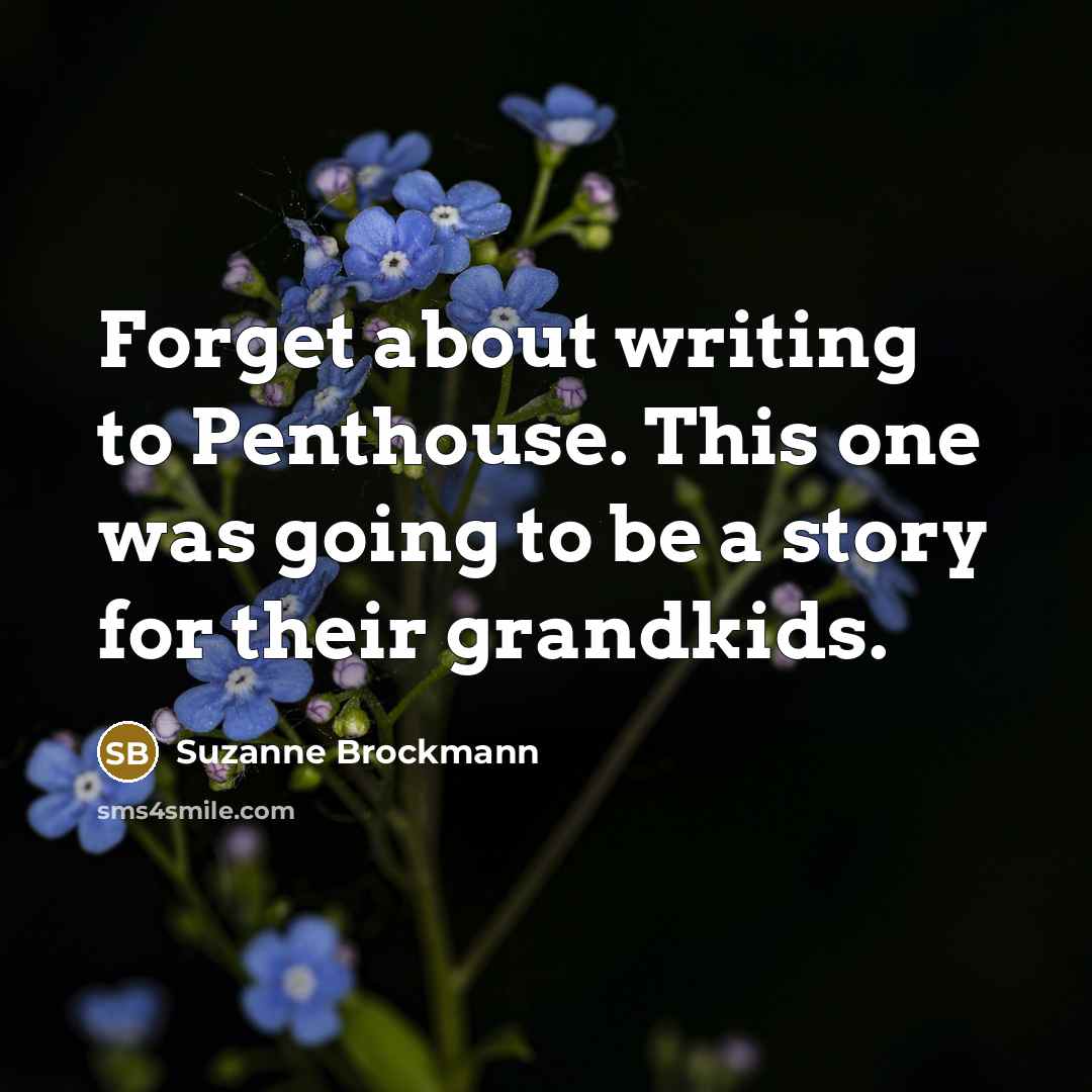 “Forget about writing to Penthouse. This one was going to…” quote by Suzanne Brockmann