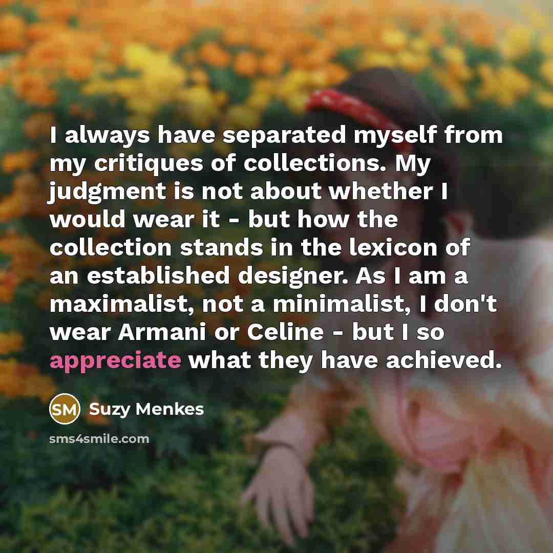 “I always have separated myself from my critiques of collections.…” quote by Suzy Menkes