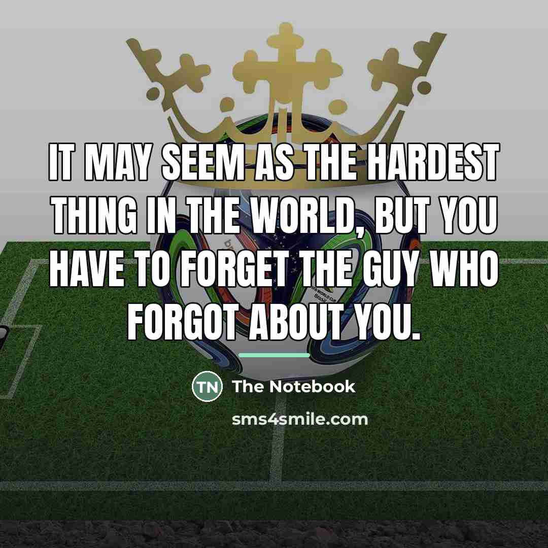 “It may seem as the hardest thing in the world,…” quote by The Notebook