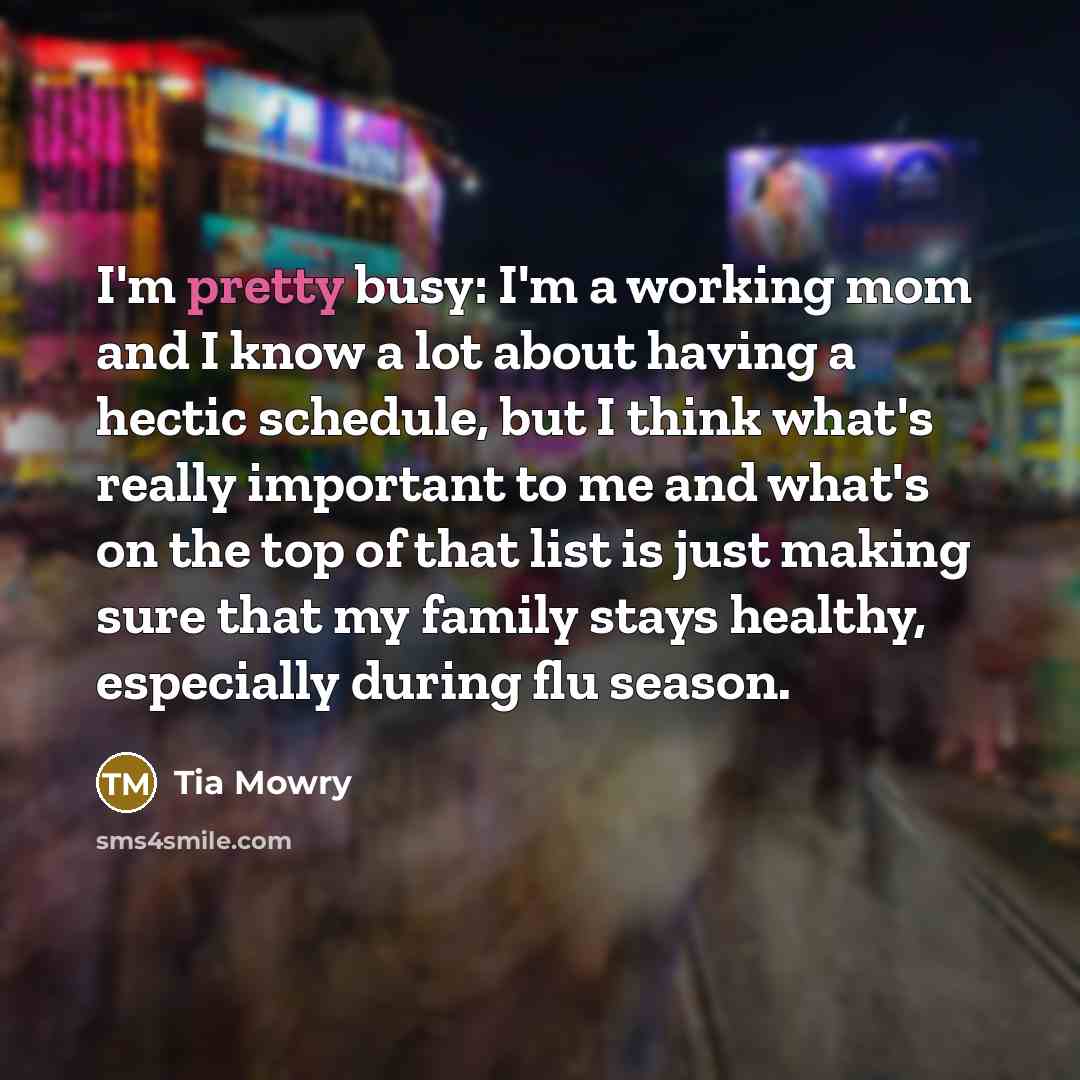 “I'm pretty busy: I'm a working mom and I know…” quote by Tia Mowry