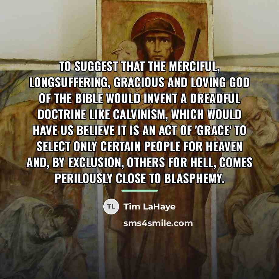 “To suggest that the merciful, longsuffering, gracious and loving God…” quote by Tim LaHaye