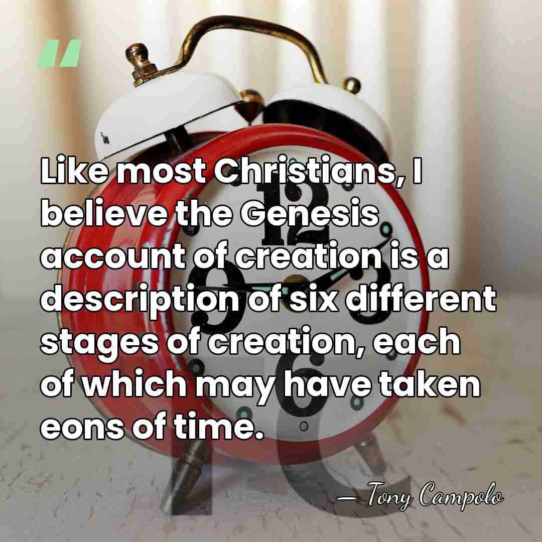 Like most Christians, I believe the Genesis account of creation is a&hellip; - Tony Campolo