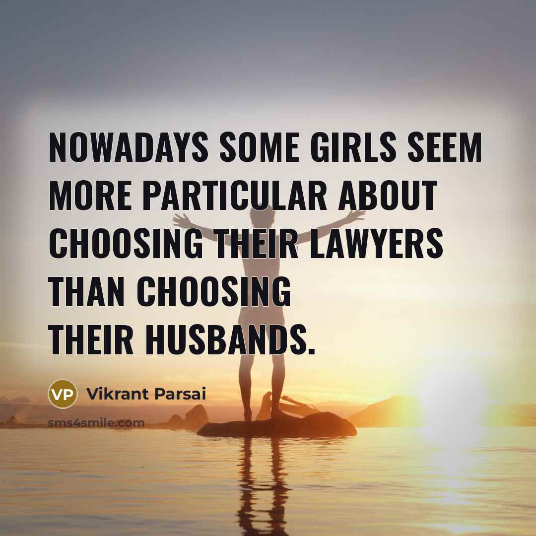 “Nowadays some girls seem more particular about choosing their lawyers…” quote by Vikrant Parsai