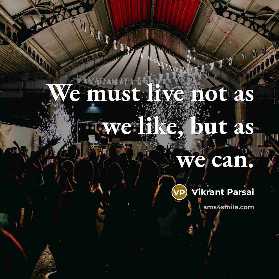 “We must live not as we like, but as we…” quote by Vikrant Parsai