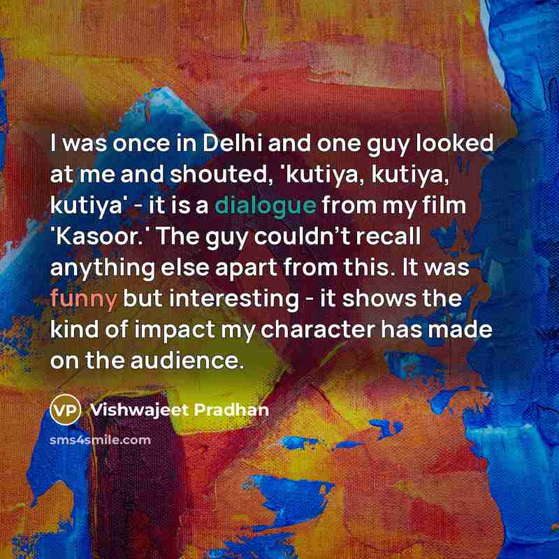 “I was once in Delhi and one guy looked at…” quote by Vishwajeet Pradhan