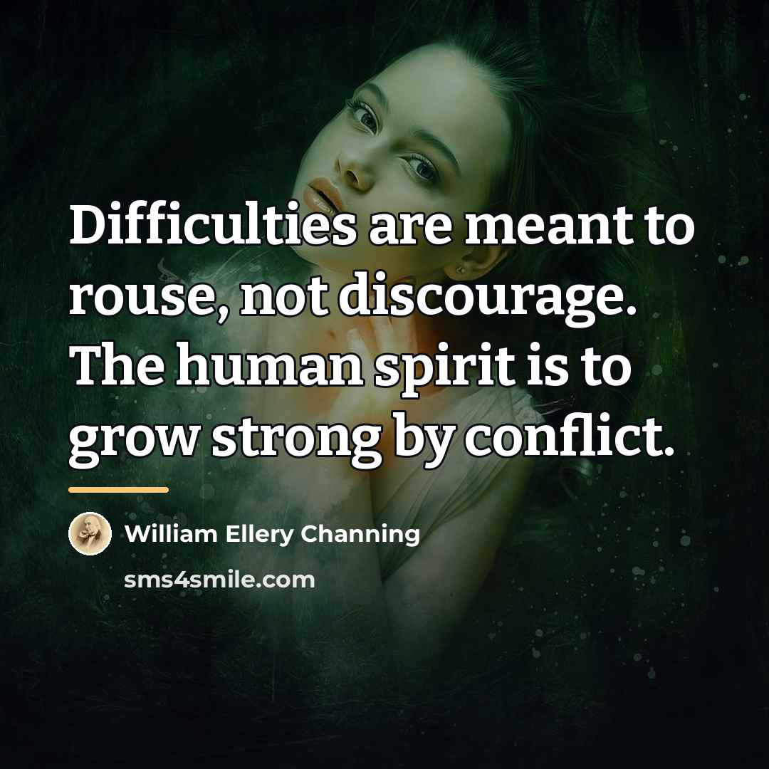 “Difficulties are meant to rouse, not discourage. The human spirit…” quote by William Ellery Channing
