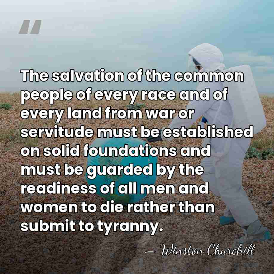 The salvation of the common people of every race and of every&hellip; - Winston Churchill
