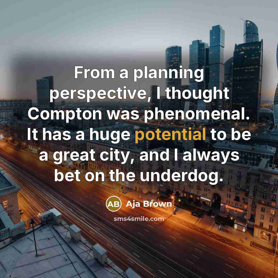 “From a planning perspective, I thought Compton was phenomenal. It…” quote by Aja Brown