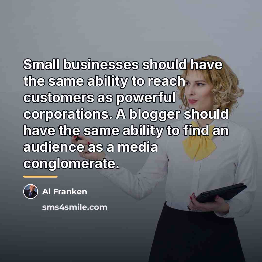 “Small businesses should have the same ability to reach customers…” quote by Al Franken