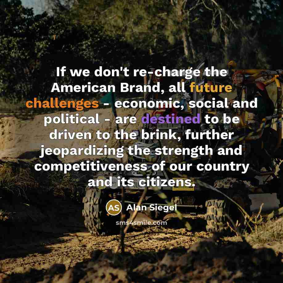 “If we don't re-charge the American Brand, all future challenges…” quote by Alan Siegel