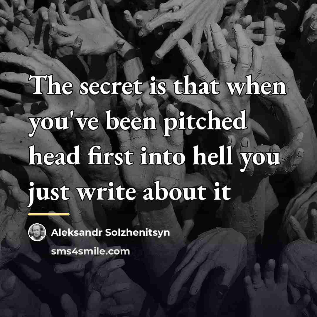 “The secret is that when you've been pitched head first…” quote by Aleksandr Solzhenitsyn