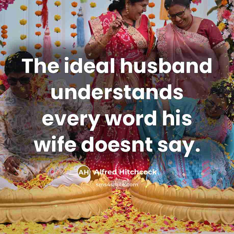 “The ideal husband understands every word his wife doesnt say.…” quote by Alfred Hitchcock