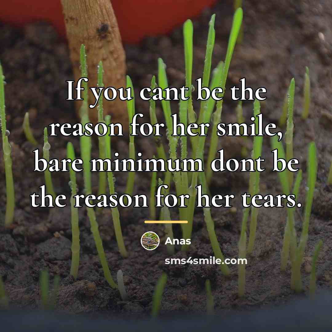 “If you cant be the reason for her smile, bare…” quote by Anas