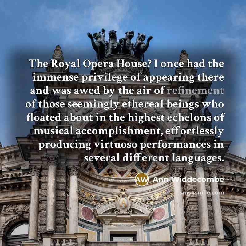 “The Royal Opera House? I once had the immense privilege…” quote by Ann Widdecombe