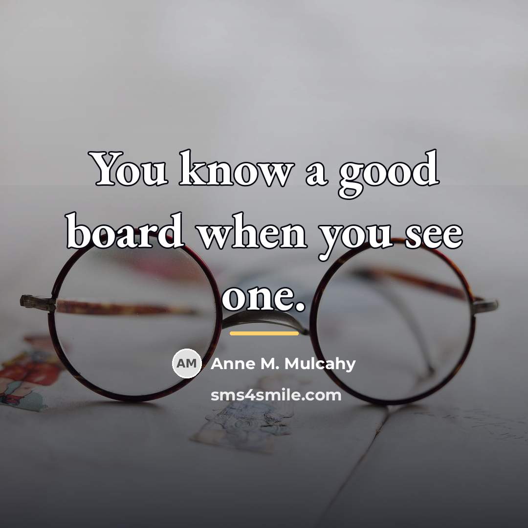 “You know a good board when you see one.…” quote by Anne M. Mulcahy