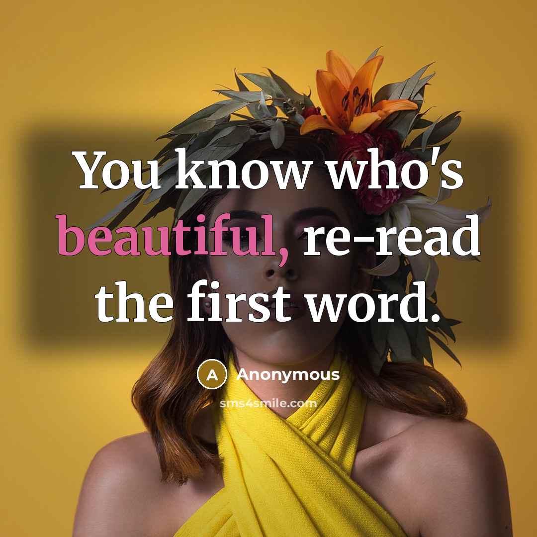 “You know who's beautiful, re-read the first word.…” quote by Anonymous
