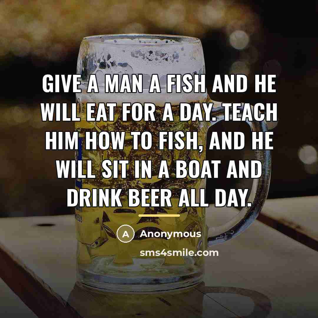 “Give a man a fish and he will eat for…” quote by Anonymous