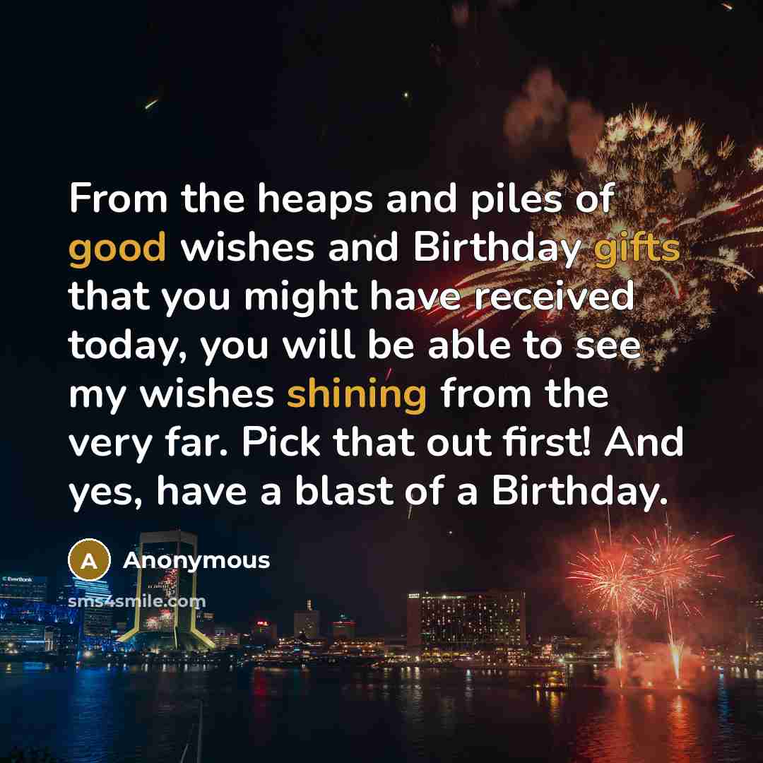 “From the heaps and piles of good wishes and Birthday…” quote by Anonymous