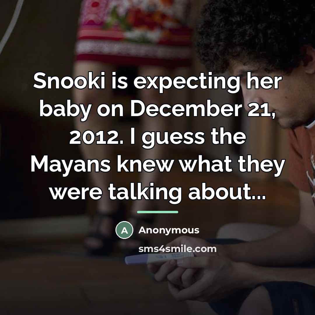 “Snooki is expecting her baby on December 21, 2012. I…” quote by Anonymous