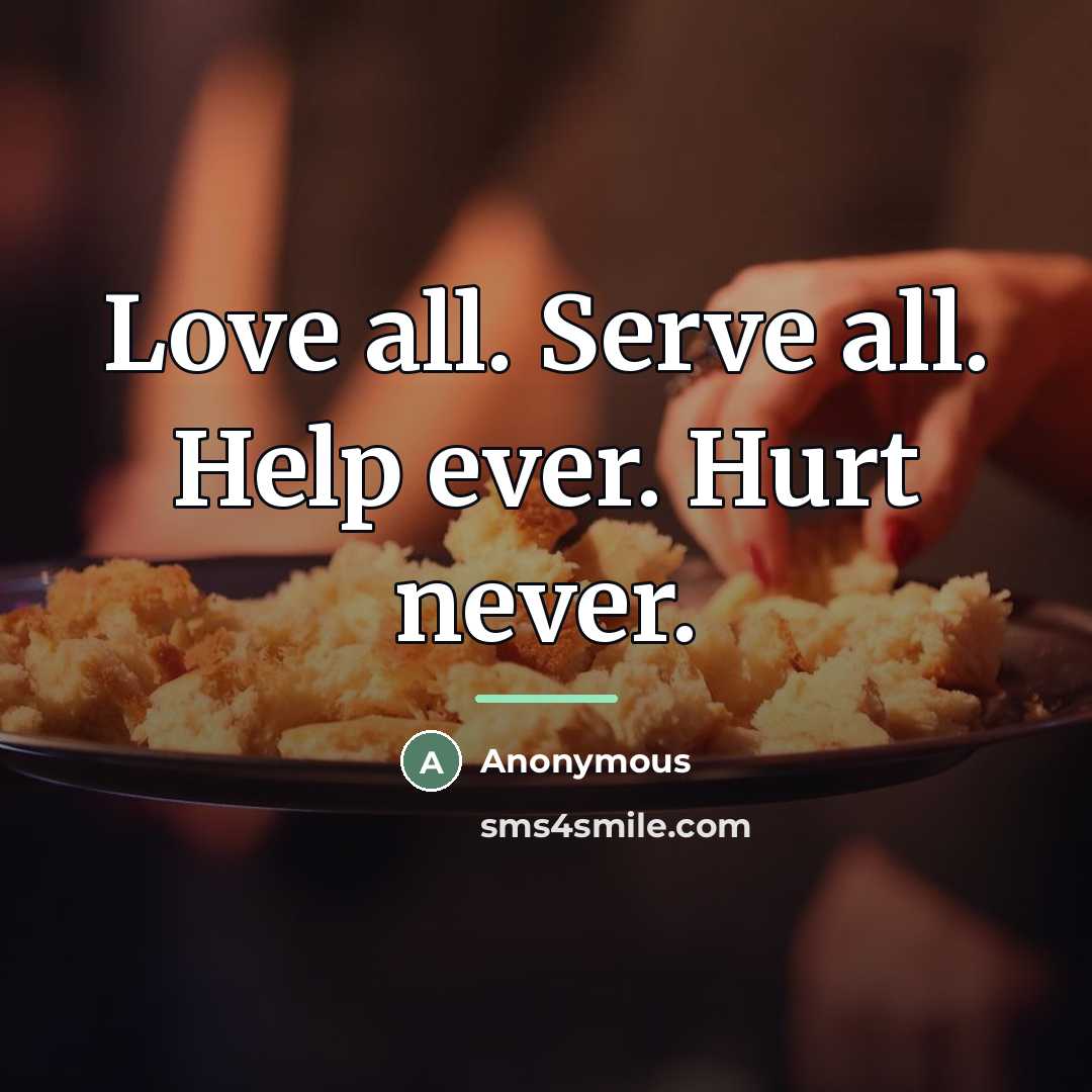 “Love all. Serve all. Help ever. Hurt never.…” quote by Anonymous