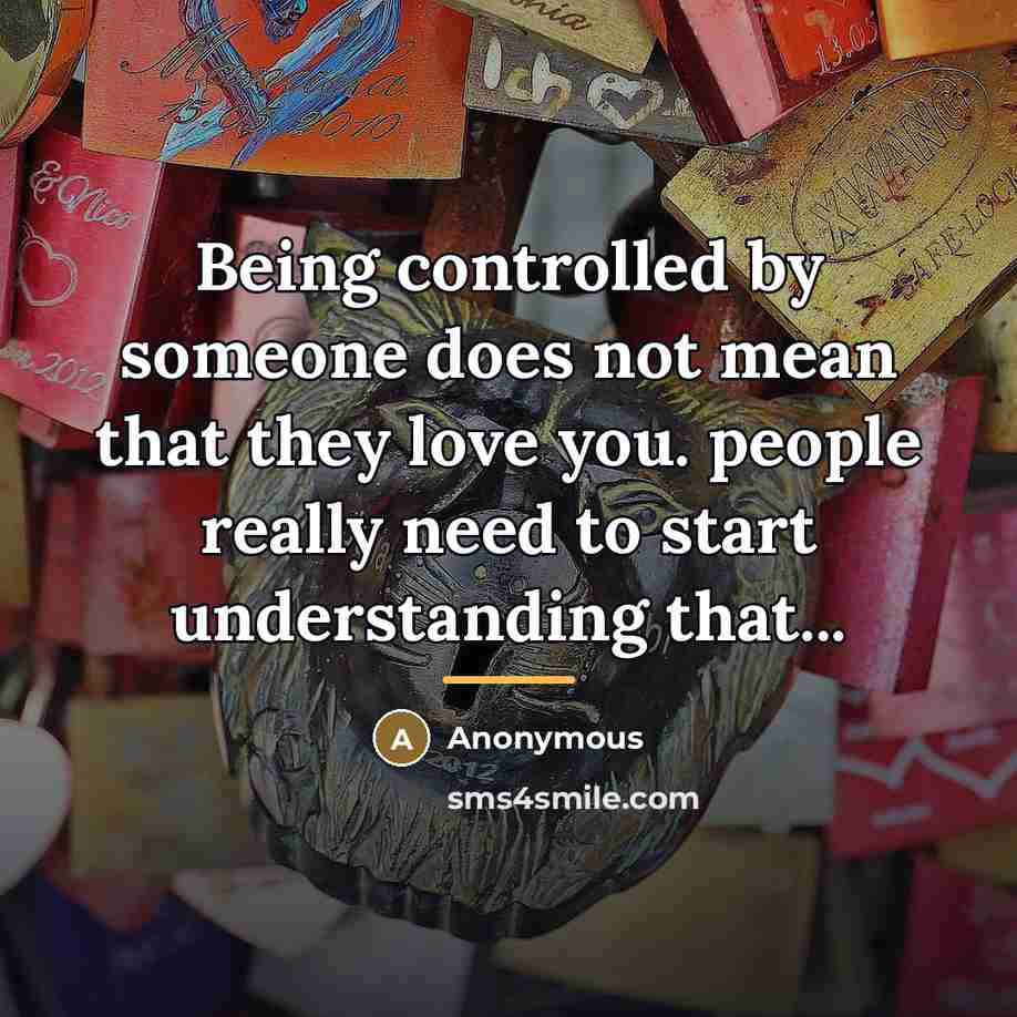 “Being controlled by someone does not mean that they love…” quote by Anonymous