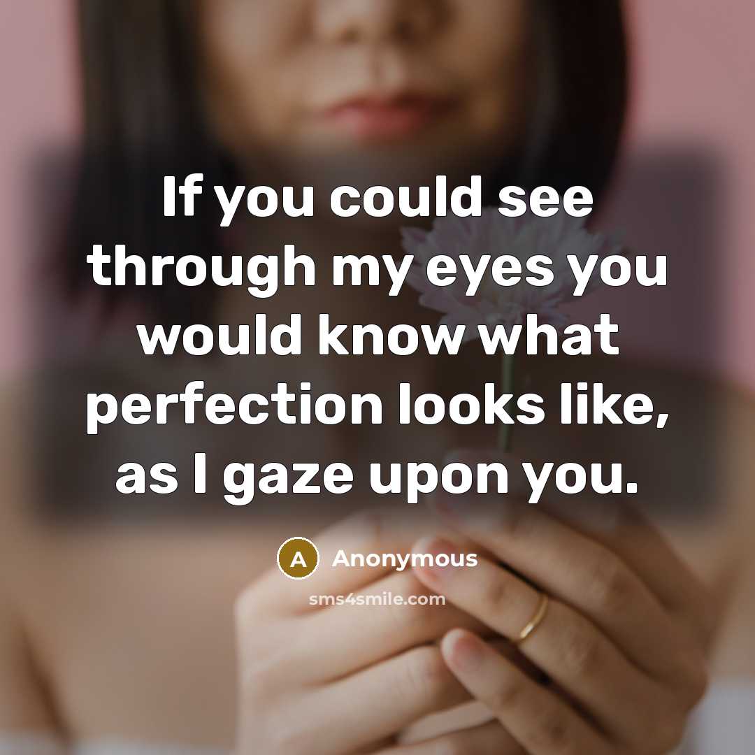 “If you could see through my eyes you would know…” quote by Anonymous